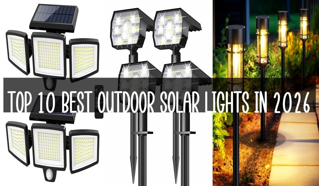 Top 10 Best Outdoor Solar Lights in 2026